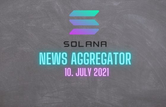 SOLANA News Aggregator 10. July 2021