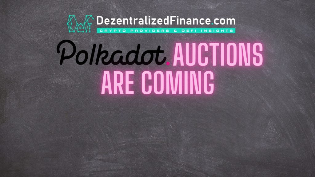 Polkadot Auctions are coming 2021
